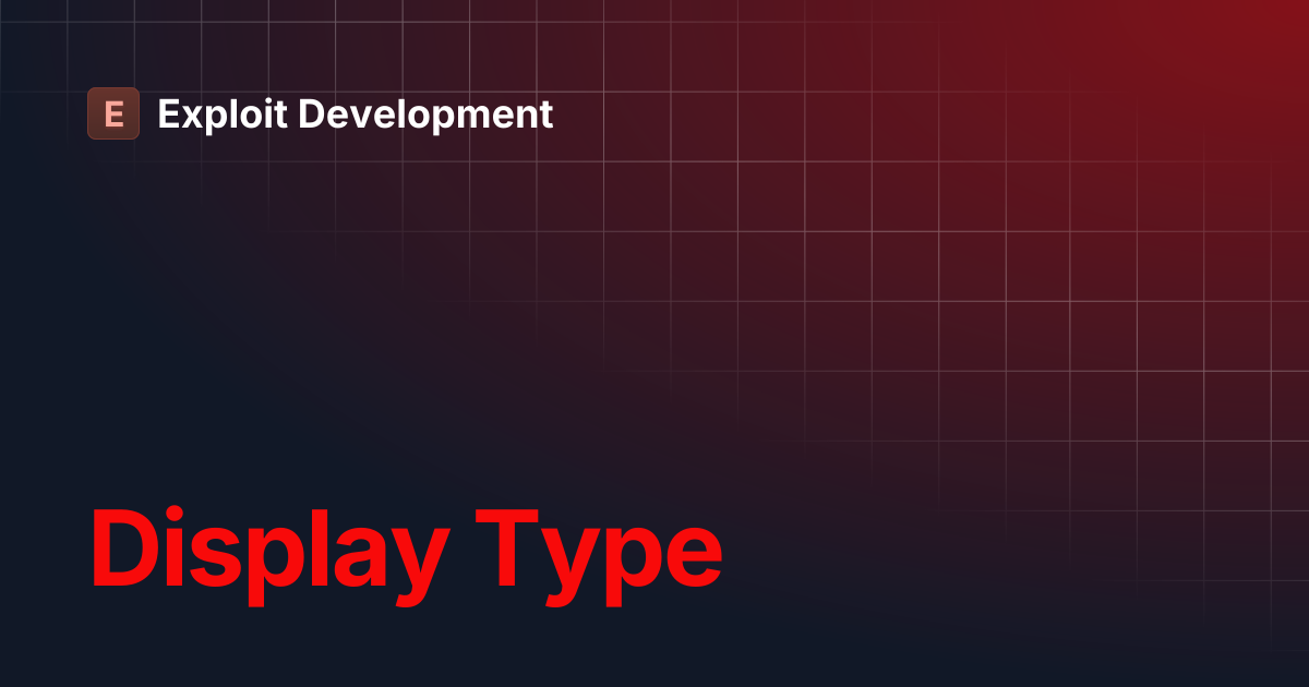 Display Type | Exploit Development