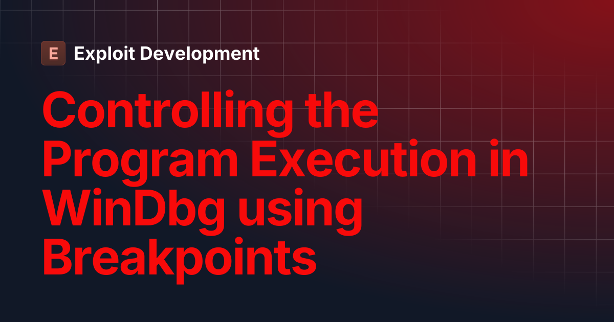 Controlling the Program Execution in WinDbg using Breakpoints | Exploit ...